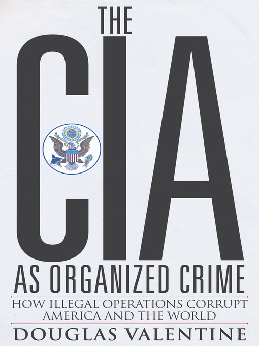 Title details for The CIA as Organized Crime by Douglas Valentine - Wait list